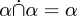 $\alpha\dot\cap\alpha = \alpha$